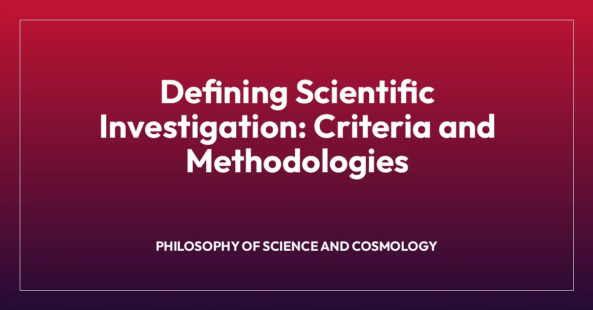 Defining Scientific Investigation: Criteria and Methodologies
