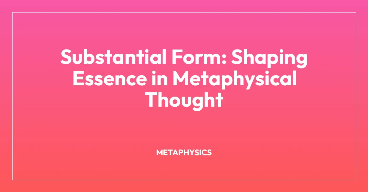 Substantial Form: Shaping Essence in Metaphysical Thought