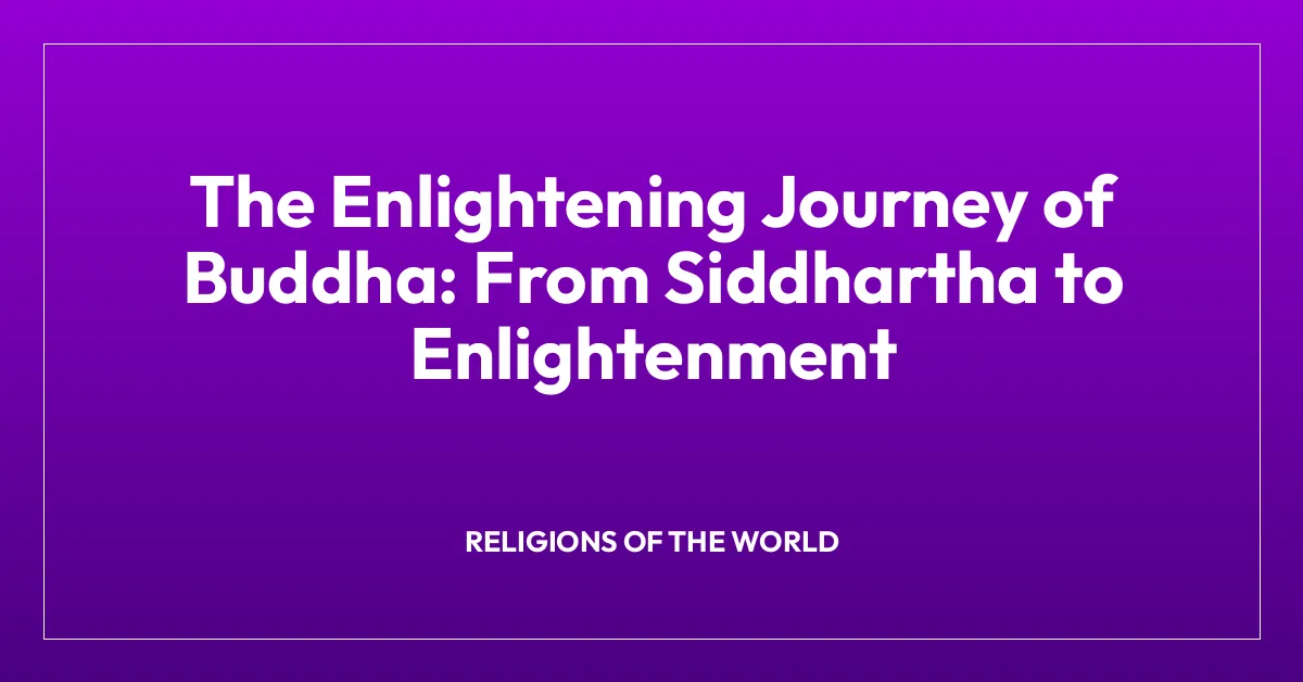 The Enlightening Journey of Buddha: From Siddhartha to Enlightenment