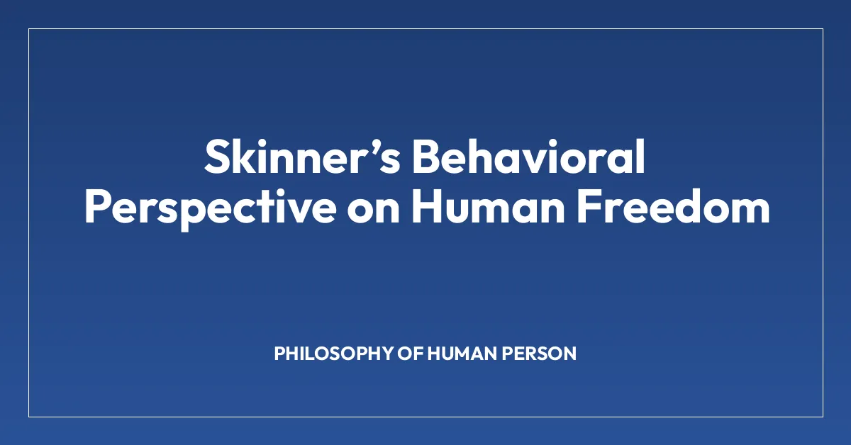 Skinnerโs Behavioral Perspective on Human Freedom