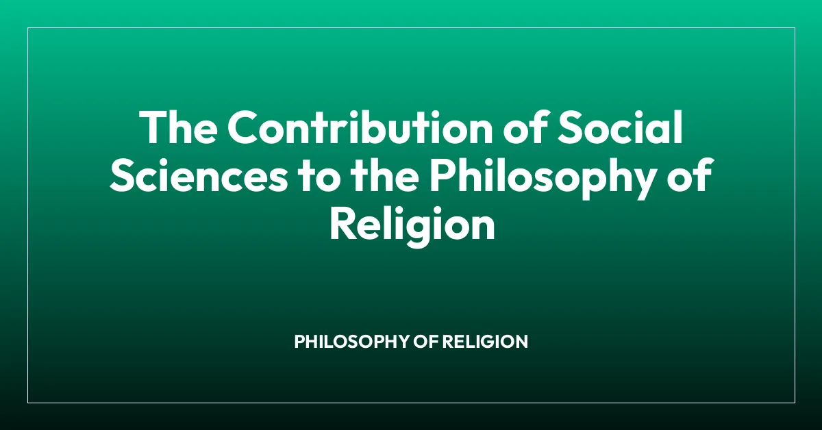 The Contribution of Social Sciences to the Philosophy of Religion