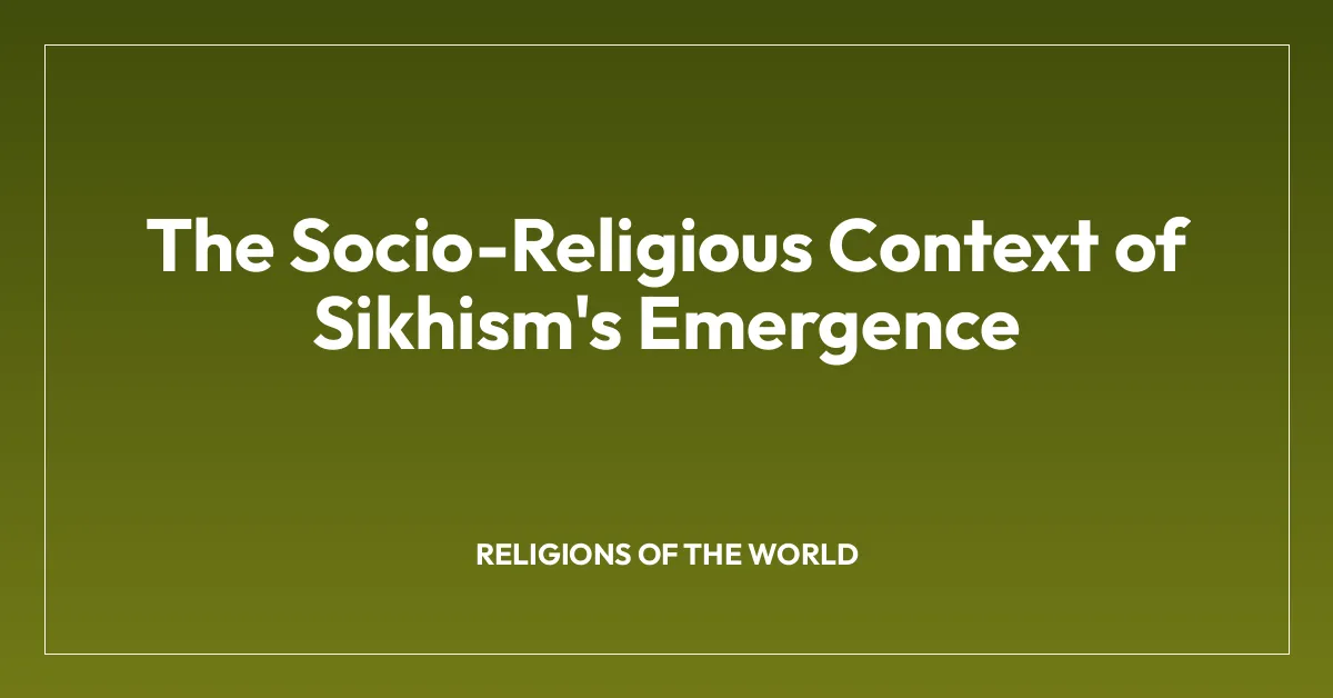 The Socio-Religious Context of Sikhism’s Emergence