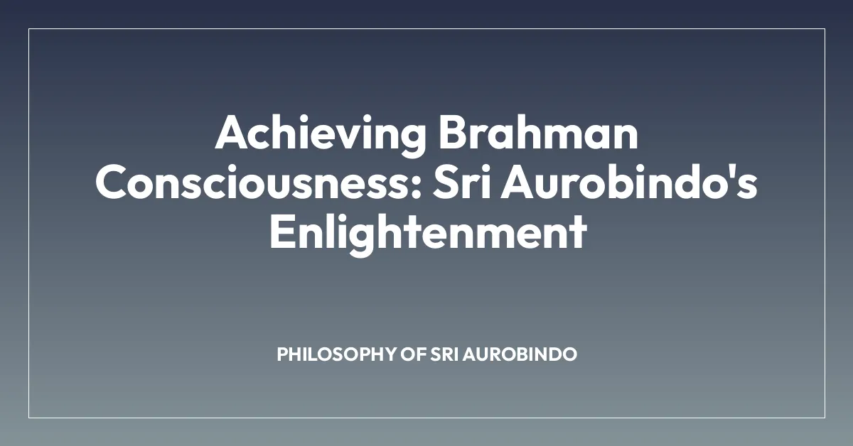Achieving Brahman Consciousness: Sri Aurobindo’s Enlightenment