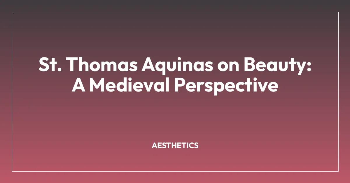 St. Thomas Aquinas on Beauty: A Medieval Perspective