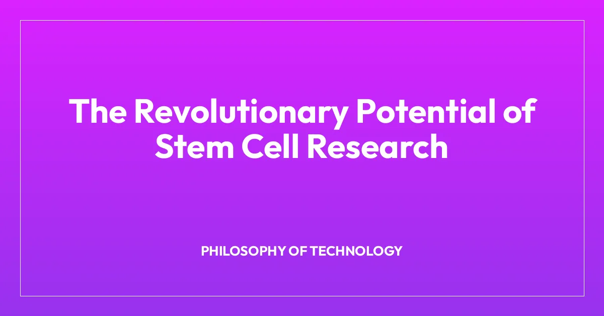 The Revolutionary Potential of Stem Cell Research