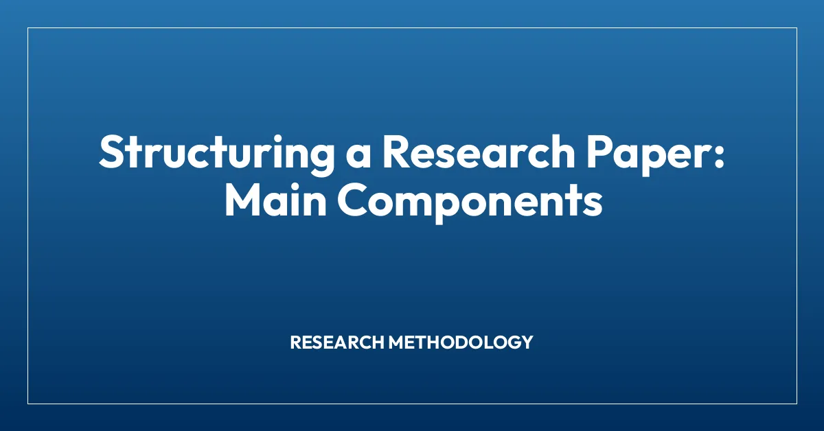 Structuring a Research Paper: Main Components