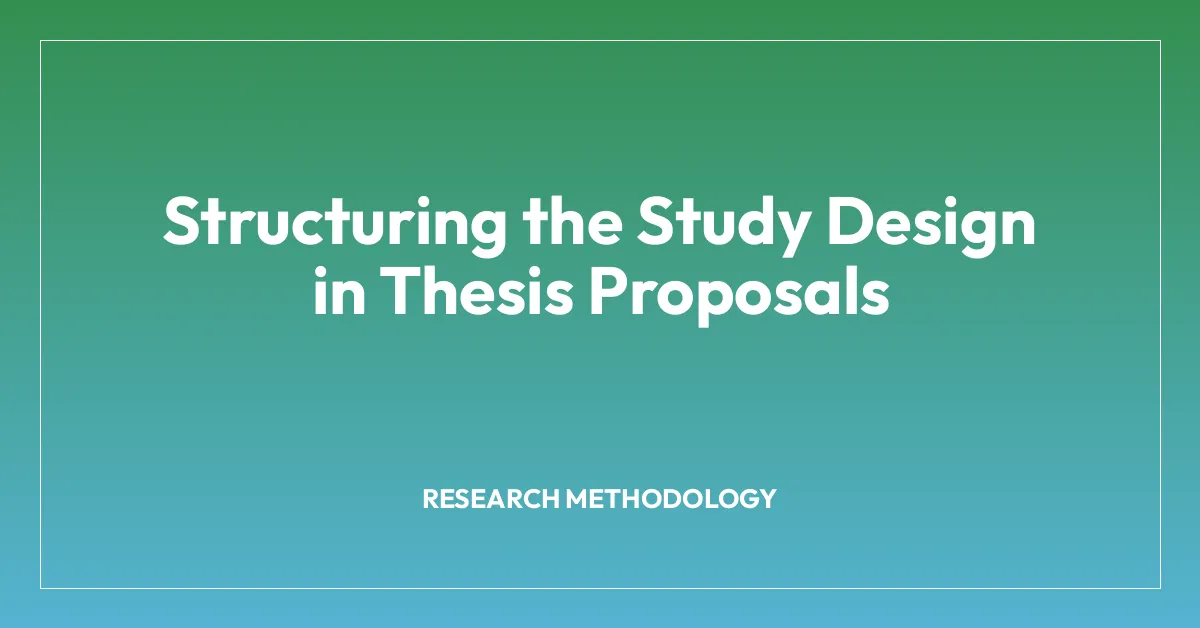 Structuring the Study Design in Thesis Proposals