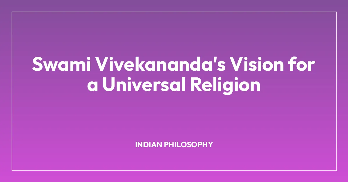 Swami Vivekananda’s Vision for a Universal Religion