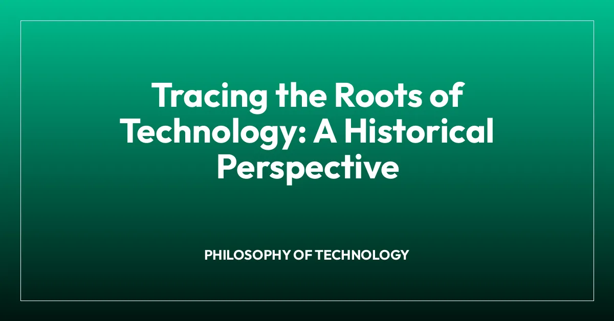 Tracing the Roots of Technology: A Historical Perspective