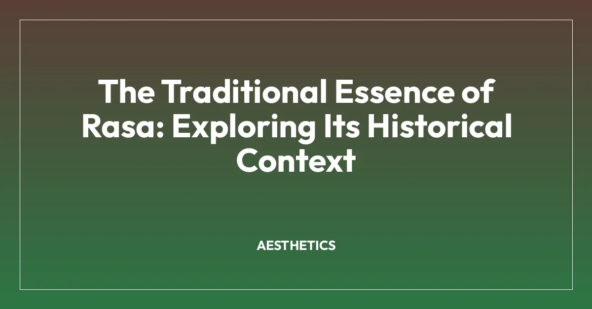 The Traditional Essence of Rasa: Exploring Its Historical Context