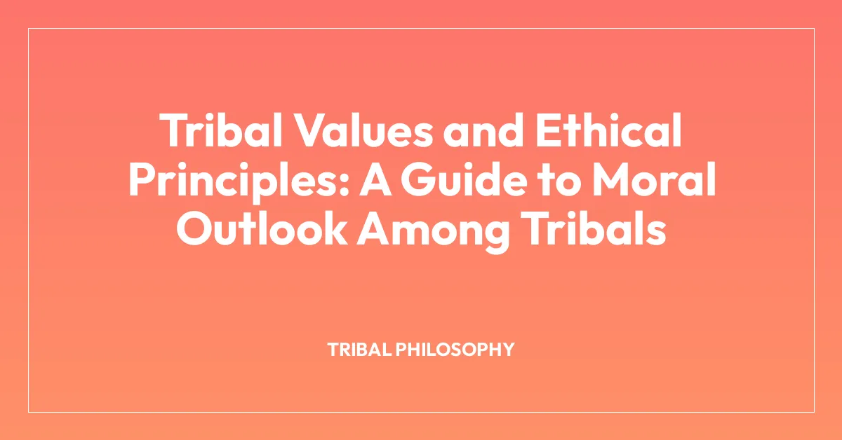 Tribal Values and Ethical Principles: A Guide to Moral Outlook Among Tribals