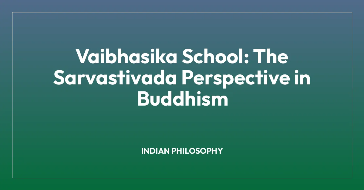 Vaibhasika School: The Sarvastivada Perspective in Buddhism