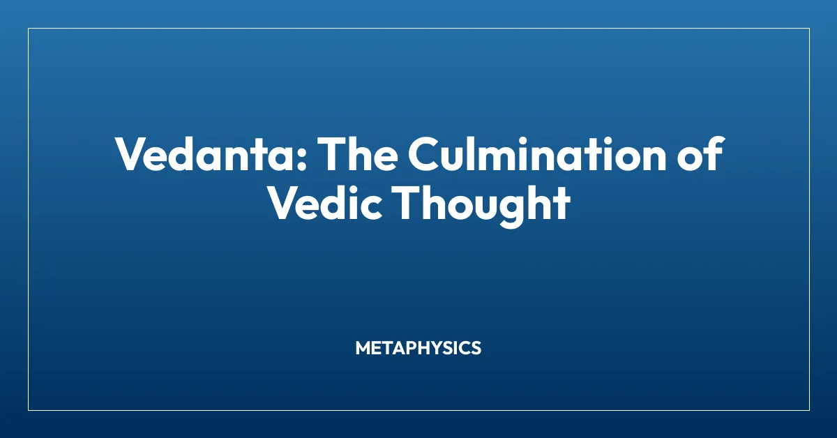 Vedanta: The Culmination of Vedic Thought
