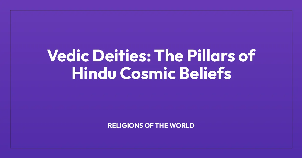 Vedic Deities: The Pillars of Hindu Cosmic Beliefs