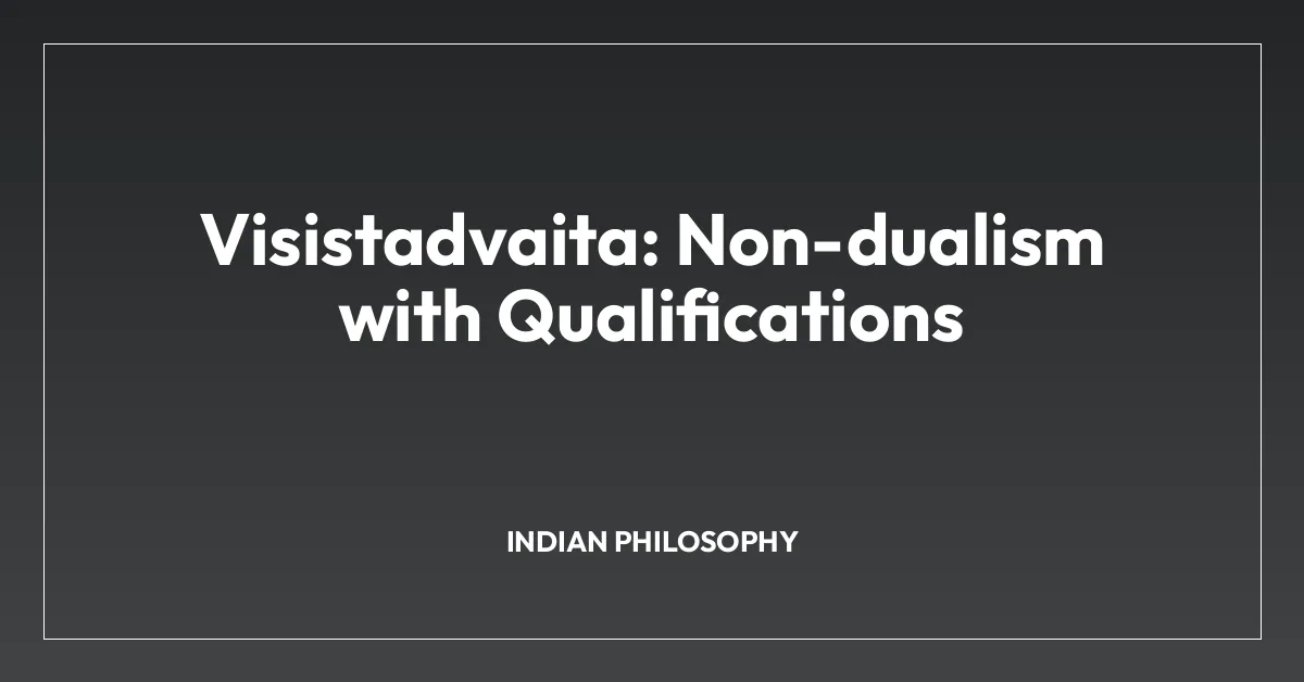 Visistadvaita: Non-dualism with Qualifications