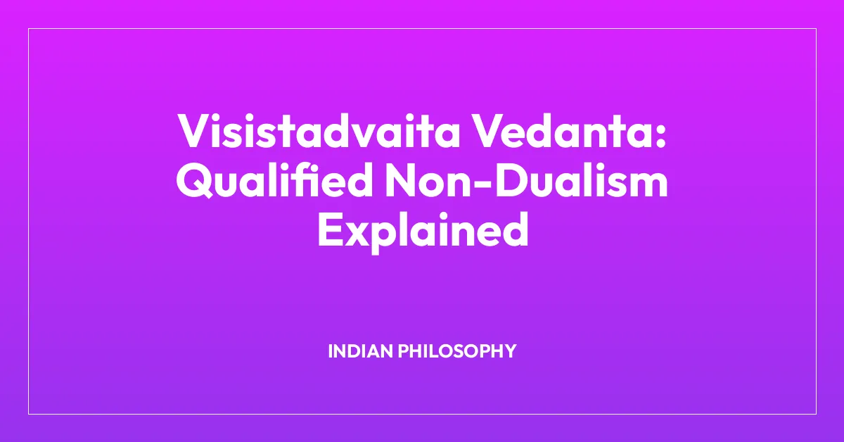 Visistadvaita Vedanta: Qualified Non-Dualism Explained