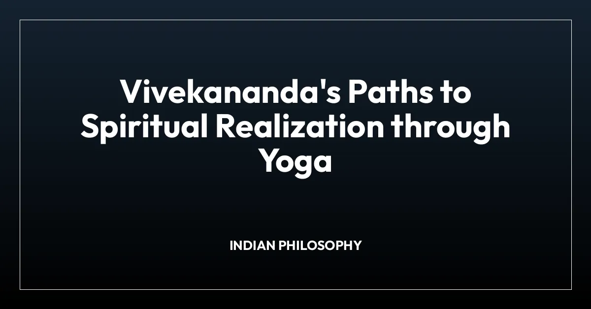 Vivekananda’s Paths to Spiritual Realization through Yoga