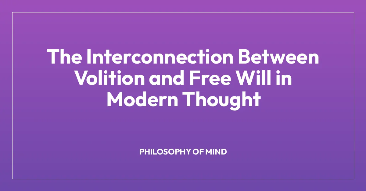 The Interconnection Between Volition and Free Will in Modern Thought