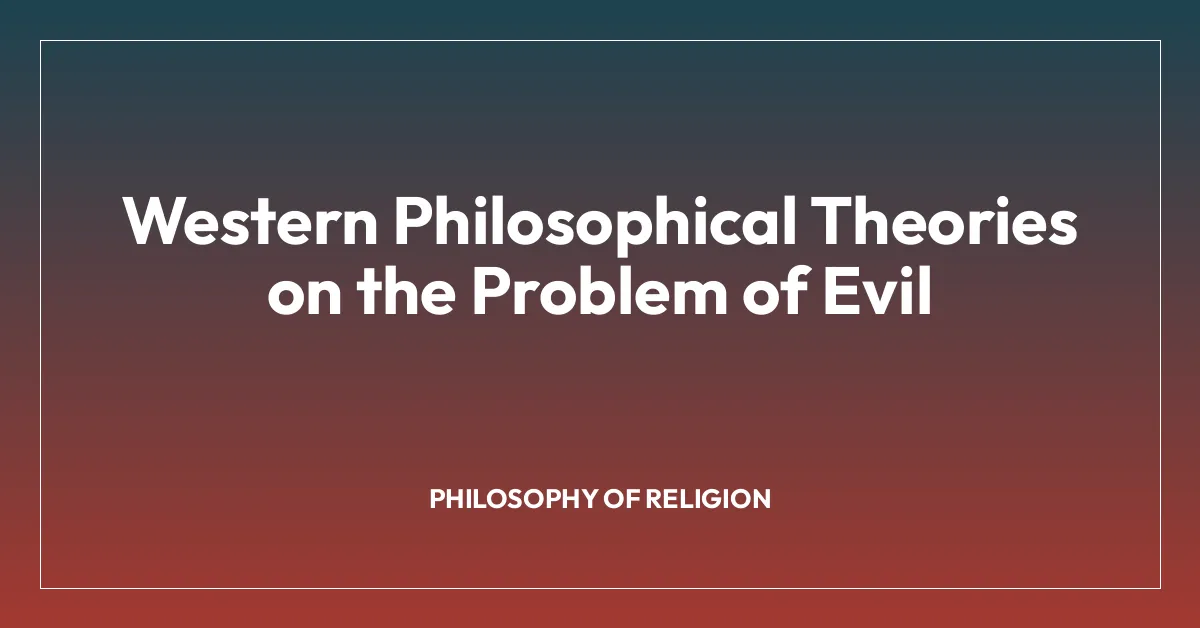 Western Philosophical Theories on the Problem of Evil