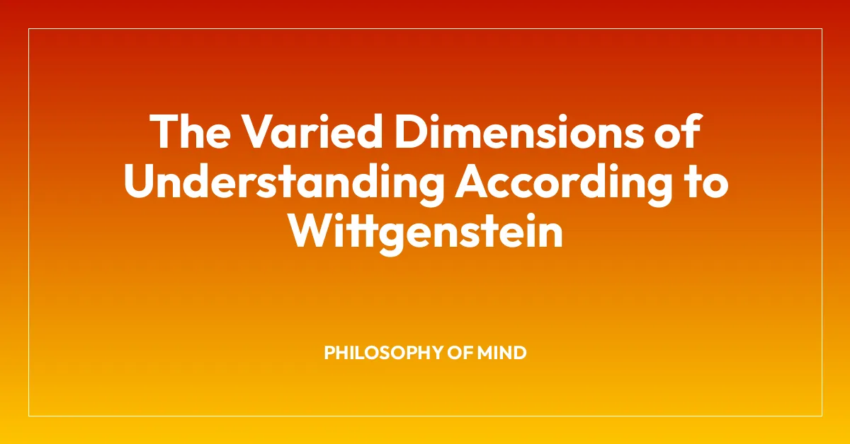 The Varied Dimensions of Understanding According to Wittgenstein