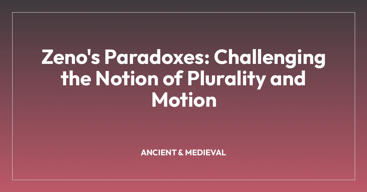 Zeno’s Paradoxes: Challenging the Notion of Plurality and Motion